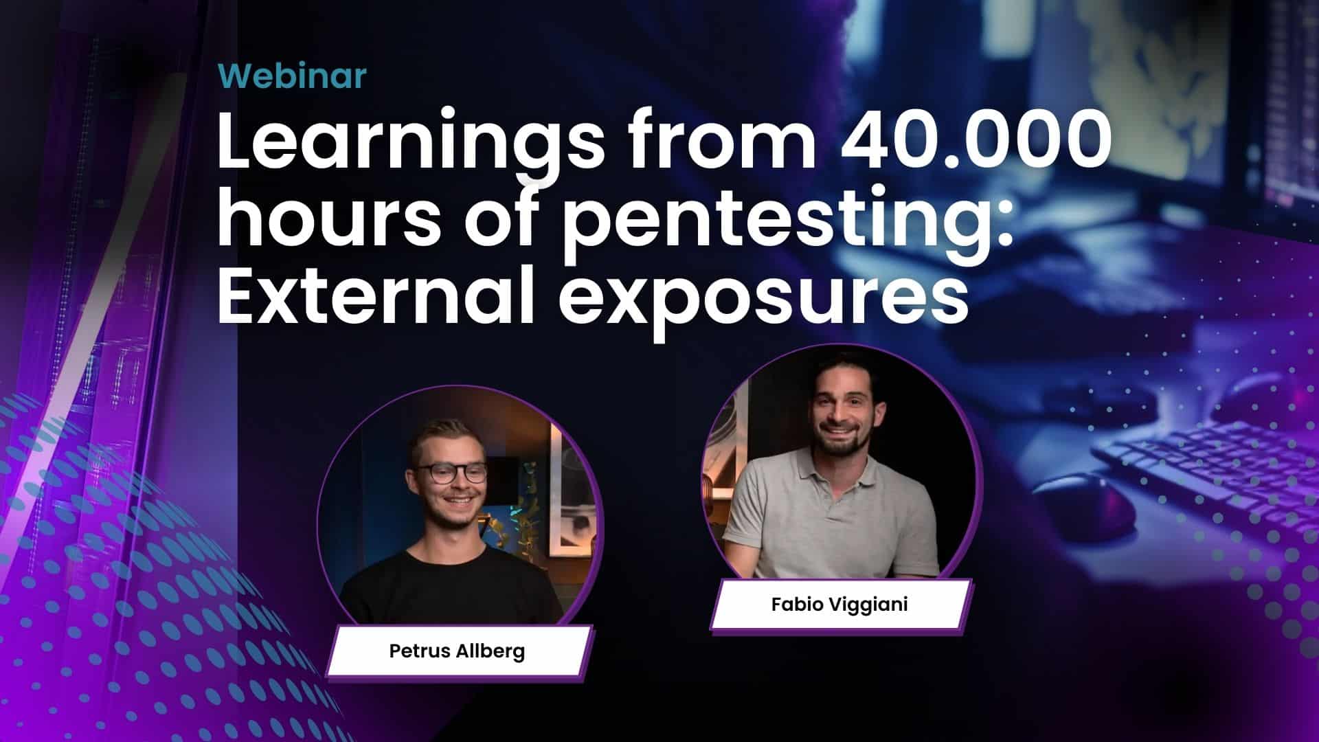 Learnings from 40.000 hours of pentesting - external exposures