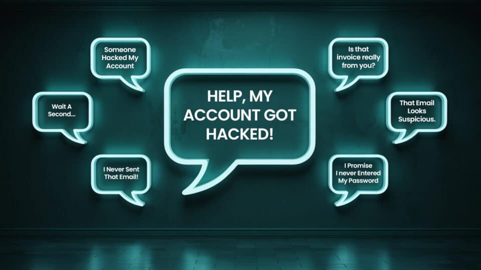 A collage of various quotes related to business email compromise, including phrases like "help, my account got hacked", "is that invoice really from you?", "that email looks suspicious", "someone hacked my account", and "wait a second...", illustrating common reactions and concerns when dealing with suspicious emails and potential email account breaches.